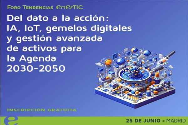 Foro Tendencias 2026: Del dato a la acción: IA, IoT, gemelos digitales y gestión avanzada de activos para la Agenda 2030-2050