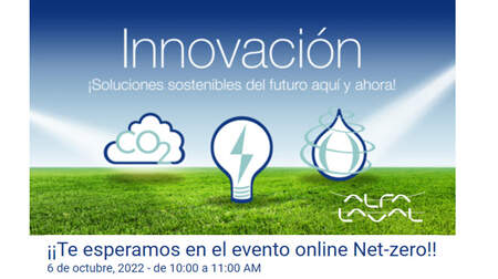 No te pierdas el evento online Net Zero de Alfa Laval El próximo 6 de octubre de 10:00 a 11:00 AM ¡Soluciones sostenibles aquí y ahora!