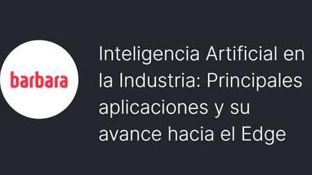 Inteligencia Artificial en la Industria: Principales aplicaciones y su avance hacia el Edge