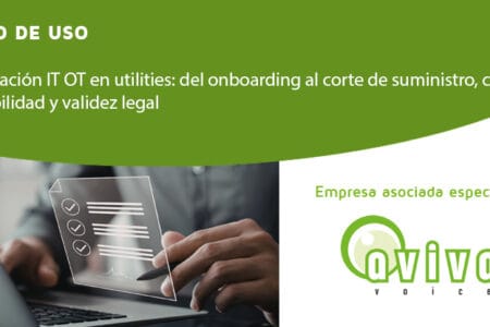 Integración IT OT en utilities: del onboarding al corte de suministro, con trazabilidad y validez legal